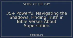 35+ Powerful Navigating the Shadows: Finding Truth in Bible Verses About Superstition