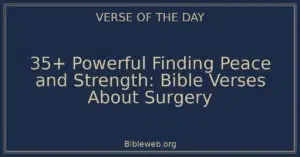 35+ Powerful Finding Peace and Strength: Bible Verses About Surgery