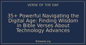 35+ Powerful Navigating the Digital Age: Finding Wisdom in Bible Verses About Technology Advances