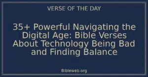35+ Powerful Navigating the Digital Age: Bible Verses About Technology Being Bad and Finding Balance