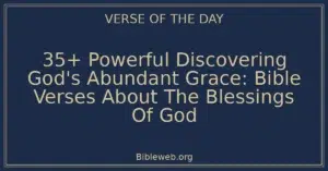 35+ Powerful Discovering God's Abundant Grace: Bible Verses About The Blessings Of God