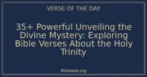 35+ Powerful Unveiling the Divine Mystery: Exploring Bible Verses About the Holy Trinity