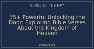 35+ Powerful Unlocking the Door: Exploring Bible Verses About the Kingdom of Heaven