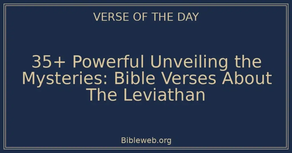 35+ Powerful Unveiling the Mysteries: Bible Verses About The Leviathan