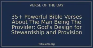 35+ Powerful Bible Verses About The Man Being The Provider: God's Design for Stewardship and Provision