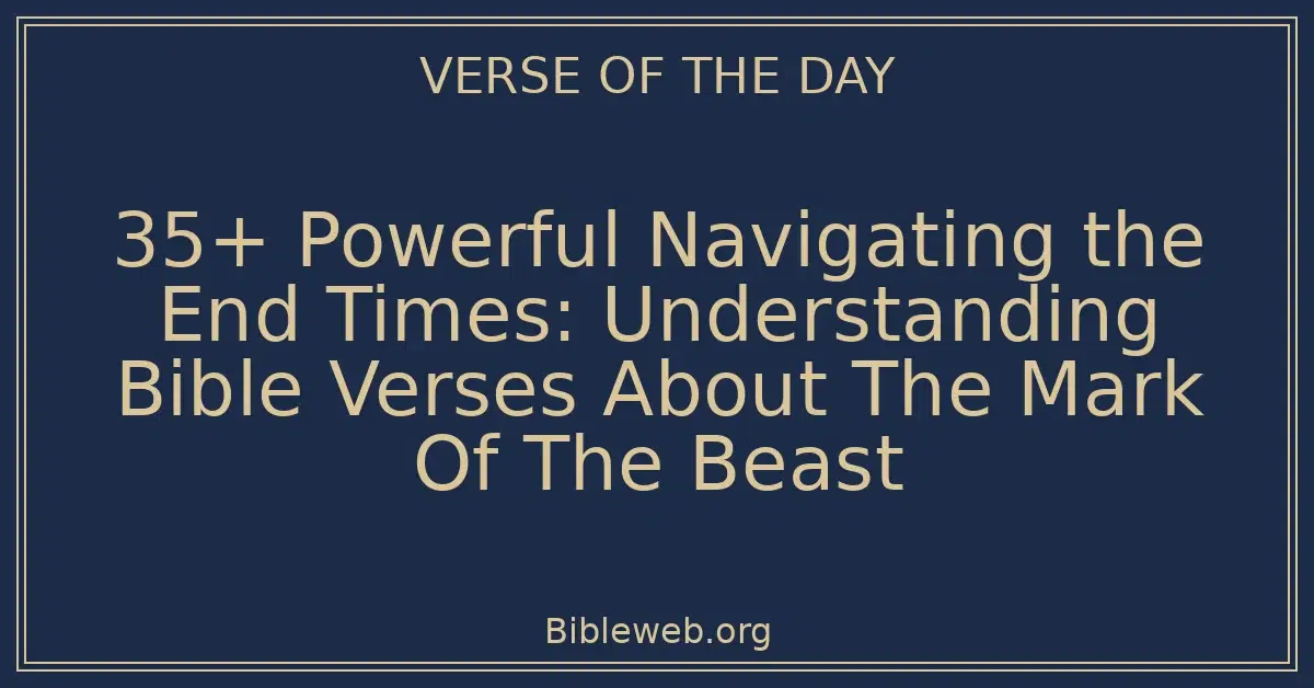 35+ Powerful Navigating the End Times: Understanding Bible Verses About The Mark Of The Beast