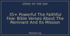 35+ Powerful The Faithful Few: Bible Verses About The Remnant And Its Mission