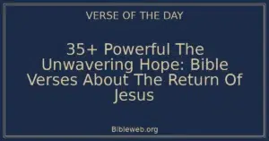 35+ Powerful The Unwavering Hope: Bible Verses About The Return Of Jesus