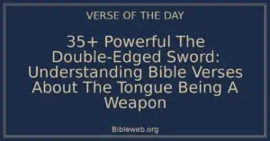 35+ Powerful The Double-Edged Sword: Understanding Bible Verses About The Tongue Being A Weapon