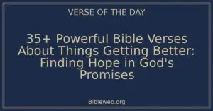 35+ Powerful Bible Verses About Things Getting Better: Finding Hope in God's Promises