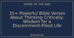 35+ Powerful Bible Verses About Thinking Critically: Wisdom for a Discernment-Filled Life