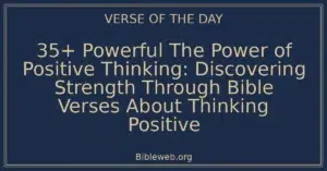 35+ Powerful The Power of Positive Thinking: Discovering Strength Through Bible Verses About Thinking Positive