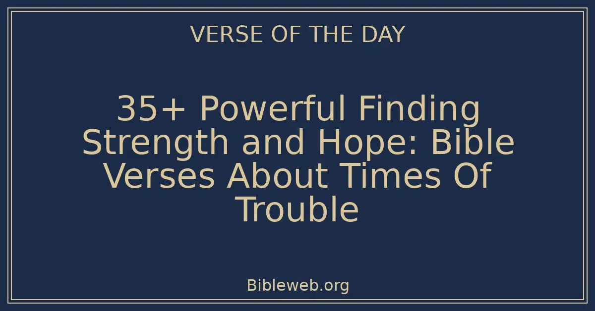 35+ Powerful Finding Strength and Hope: Bible Verses About Times Of ...
