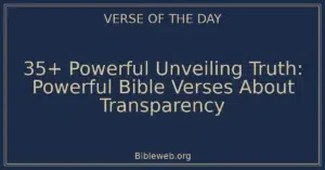 35+ Powerful Unveiling Truth: Powerful Bible Verses About Transparency