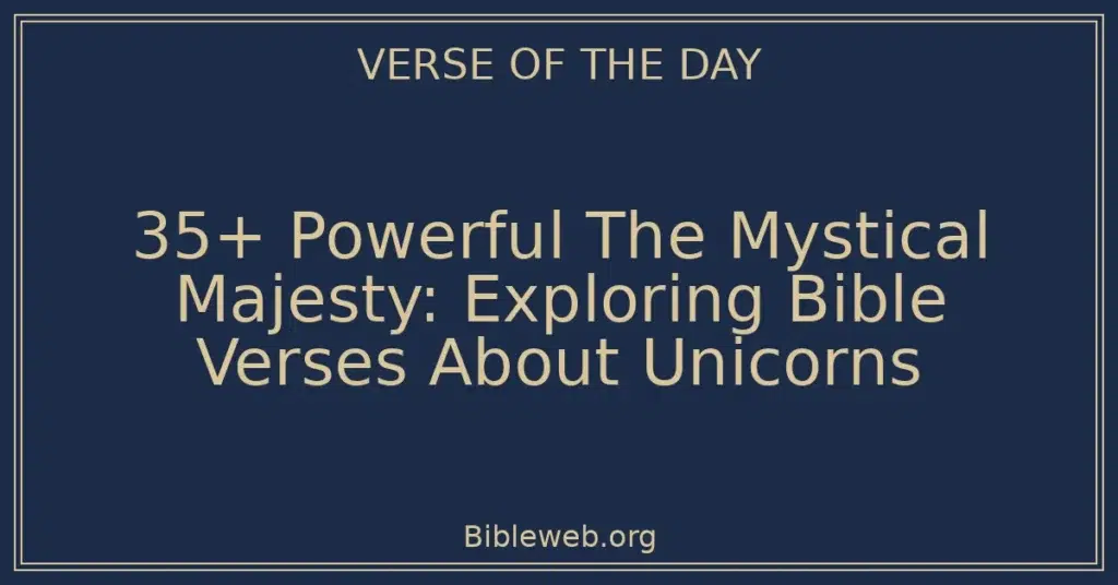 35+ Powerful The Mystical Majesty: Exploring Bible Verses About Unicorns