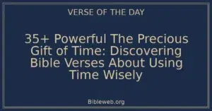 35+ Powerful The Precious Gift of Time: Discovering Bible Verses About Using Time Wisely