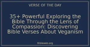 35+ Powerful Exploring the Bible Through the Lens of Compassion: Discovering Bible Verses About Veganism