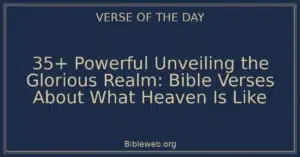 35+ Powerful Unveiling the Glorious Realm: Bible Verses About What Heaven Is Like
