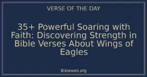35+ Powerful Soaring with Faith: Discovering Strength in Bible Verses About Wings of Eagles