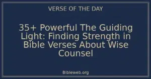 35+ Powerful The Guiding Light: Finding Strength in Bible Verses About Wise Counsel