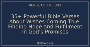 35+ Powerful Bible Verses About Wishes Coming True: Finding Hope and Fulfillment in God's Promises