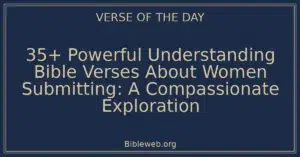 35+ Powerful Understanding Bible Verses About Women Submitting: A Compassionate Exploration