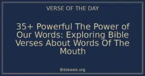35+ Powerful The Power of Our Words: Exploring Bible Verses About Words Of The Mouth