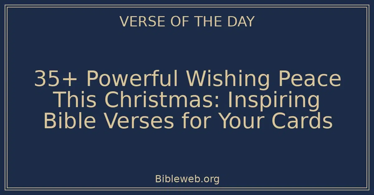 35+ Powerful Wishing Peace This Christmas: Inspiring Bible Verses for ...