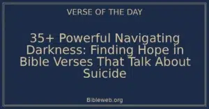 35+ Powerful Navigating Darkness: Finding Hope in Bible Verses That Talk About Suicide