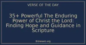 35+ Powerful The Enduring Power of Christ the Lord: Finding Hope and Guidance in Scripture
