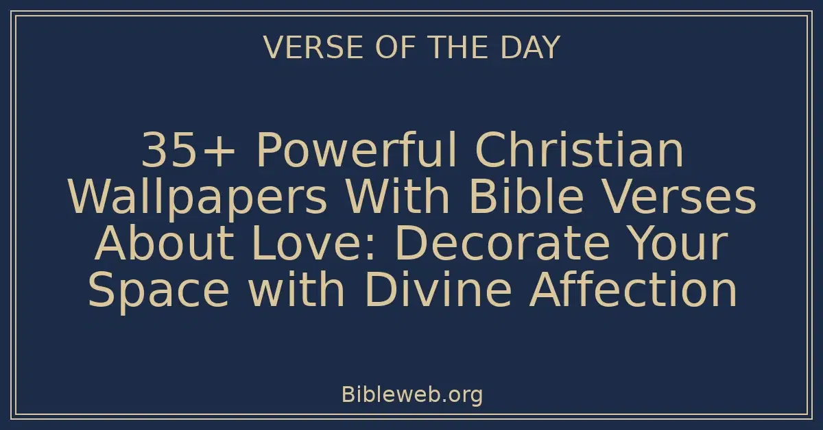 35+ Powerful Christian Wallpapers With Bible Verses About Love ...