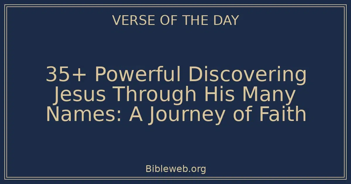 35+ Powerful Discovering Jesus Through His Many Names: A Journey of Faith