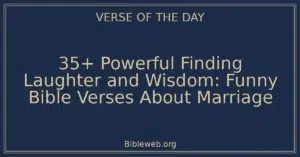 35+ Powerful Finding Laughter and Wisdom: Funny Bible Verses About Marriage