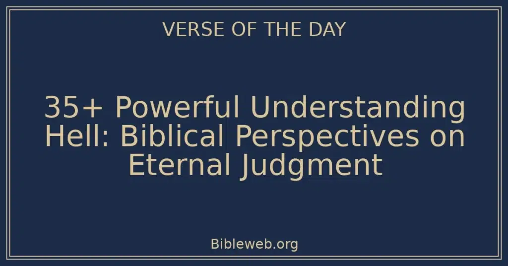 35+ Powerful Understanding Hell: Biblical Perspectives on Eternal Judgment