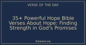 35+ Powerful Hope Bible Verses About Hope: Finding Strength in God's Promises