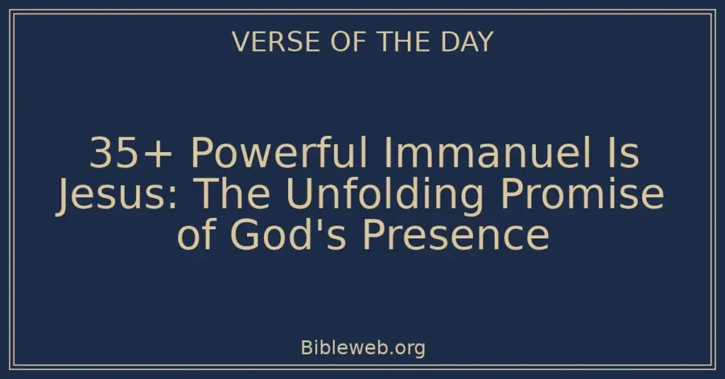 35+ Powerful Immanuel Is Jesus: The Unfolding Promise of God's Presence