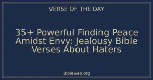 35+ Powerful Finding Peace Amidst Envy: Jealousy Bible Verses About Haters