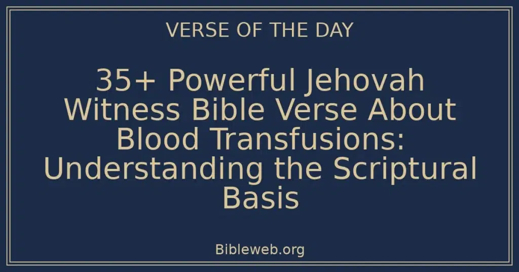 35+ Powerful Jehovah Witness Bible Verse About Blood Transfusions: Understanding the Scriptural Basis