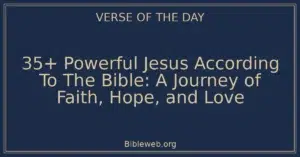 35+ Powerful Jesus According To The Bible: A Journey of Faith, Hope, and Love