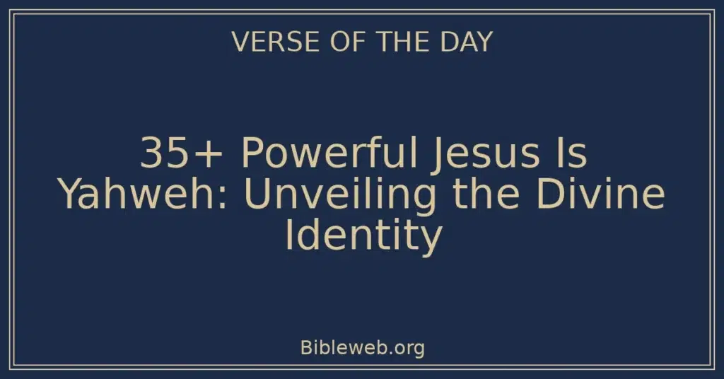 35+ Powerful Jesus Is Yahweh: Unveiling the Divine Identity