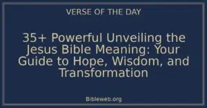 35+ Powerful Unveiling the Jesus Bible Meaning: Your Guide to Hope, Wisdom, and Transformation