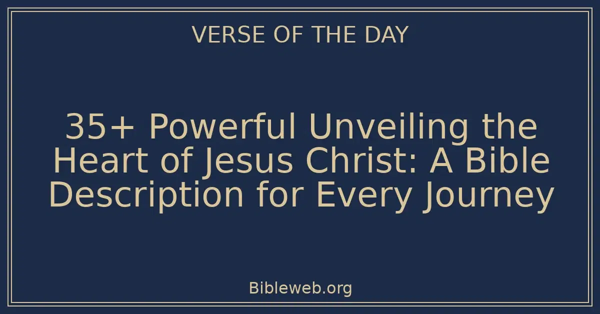 35+ Powerful Unveiling the Heart of Jesus Christ: A Bible Description ...