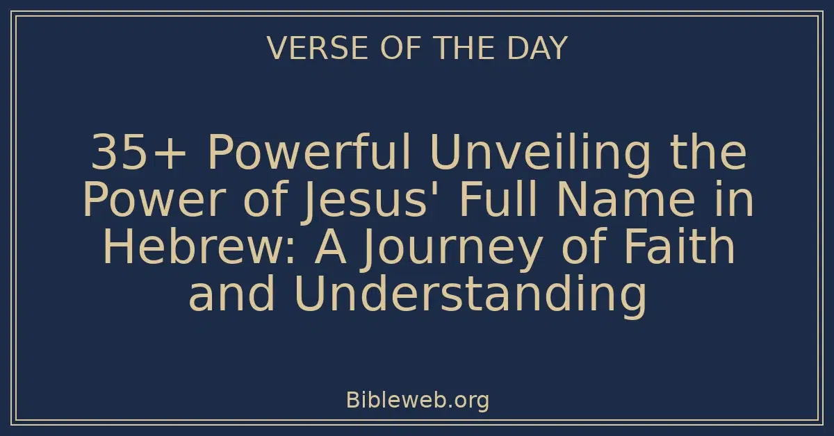35+ Powerful Unveiling the Power of Jesus' Full Name in Hebrew: A ...