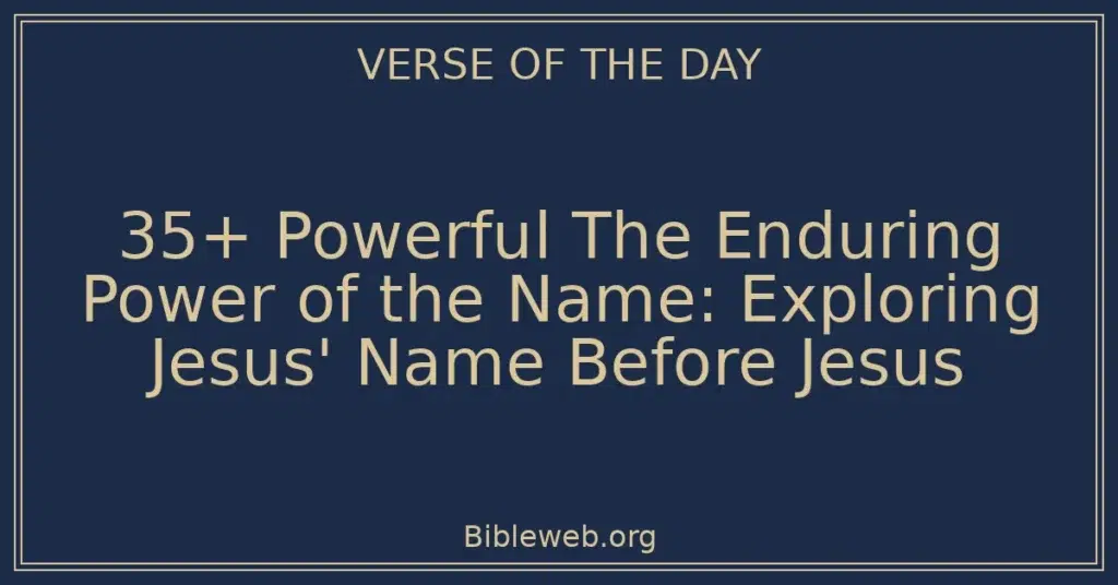 35+ Powerful The Enduring Power of the Name: Exploring Jesus' Name Before Jesus