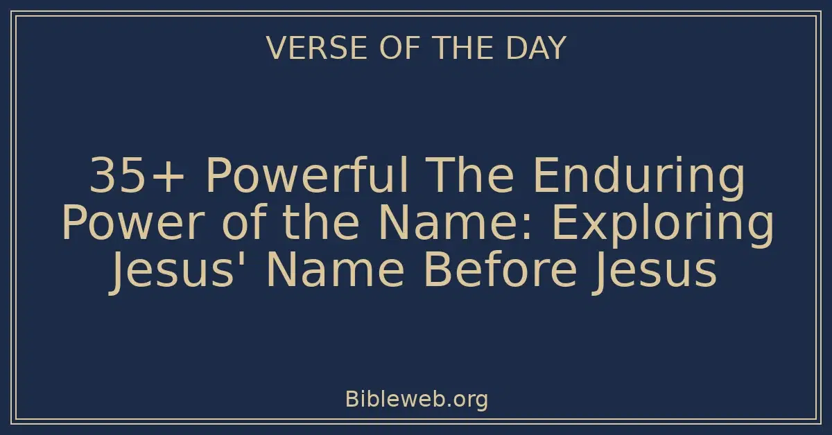 35+ Powerful The Enduring Power of the Name: Exploring Jesus' Name Before Jesus