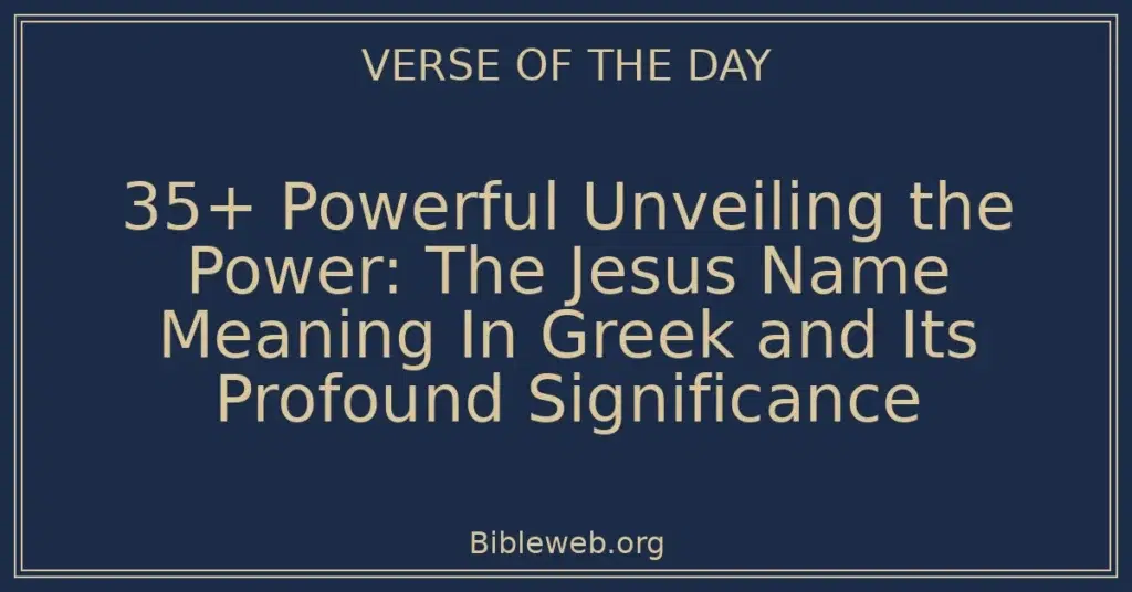 35+ Powerful Unveiling the Power: The Jesus Name Meaning In Greek and Its Profound Significance