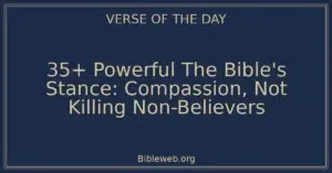 35+ Powerful The Bible's Stance: Compassion, Not Killing Non-Believers