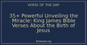 35+ Powerful Unveiling the Miracle: King James Bible Verses About the Birth of Jesus