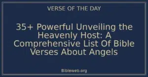 35+ Powerful Unveiling the Heavenly Host: A Comprehensive List Of Bible Verses About Angels