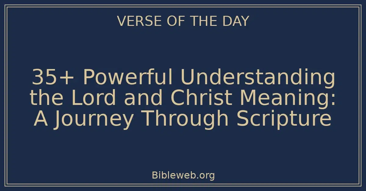 Scriptures Mening 35+ Powerful Understanding the Lord and Christ Meaning: A Journey ...